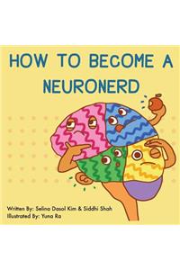 How to Become a NeuroNerd