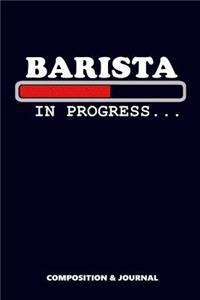 Barista in Progress