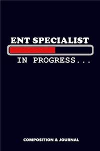 Ent Specialist in Progress