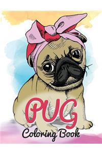 Pug Coloring Book: Cute Good and Bad Pug Dogs and puppies Images Relaxing and Inspiration Designs For Pug Lover (Dog Coloring Books)