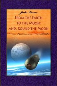 From the Earth to the Moon; And, Round the Moon