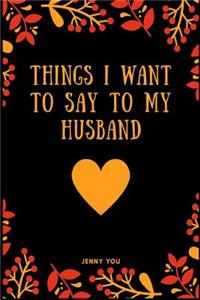 Things I Want to Say to My Husband