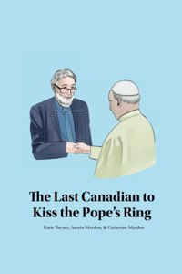 Last Canadian to Kiss the Pope's Ring