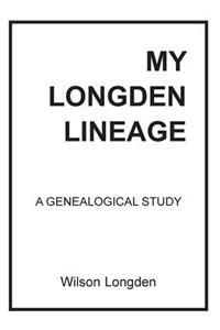 My Longden Lineage - A Genealogical Study