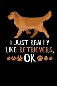 I Just Really Like Retrievers, Ok