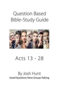 Bible Study Guide -- Acts 13 - 28