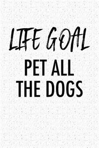 Life Goal Pet All the Dogs