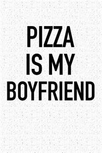 Pizza Is My Boyfriend