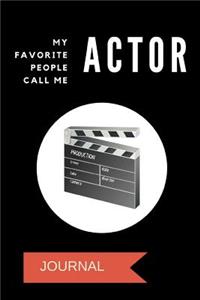 My Favorite People Call Me Actor Journal