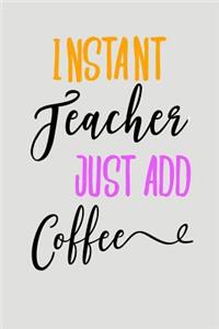 Instant Teacher Just Add Coffee