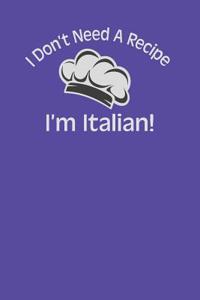 I Don't Need a Recipe I'm Italian
