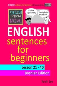 English Lessons Now! English Sentences for Beginners Lesson 21 - 40 Bosnian Edition