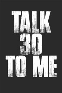 Talk 30 to Me