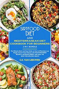 SIRTFOOD DIET And MEDITERRANEAN DIET COOKBOOK FOR BEGINNERS 2 in 1 Bundle