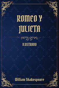 Romeo y Julieta: (Ilustrado)