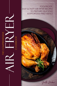 The Comprehensive Air Fryer Cookbook