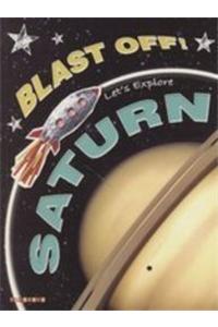 Blast Off! Lets Explore: Saturn