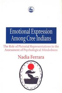 Emotional Expression Among the Cree Indians: The Role of Pictorial Representations in the Assessment of Psychological Mindedness