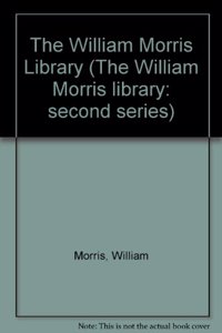 The William Morris Library (The William Morris library: second series)