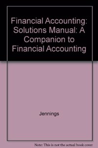 Financial Accounting Solutions Manual A Companion To Financial Accounting