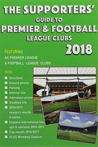 The Supporters' Guide to Premier & Football League Clubs 2018