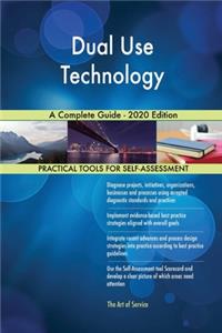 Dual Use Technology A Complete Guide - 2020 Edition