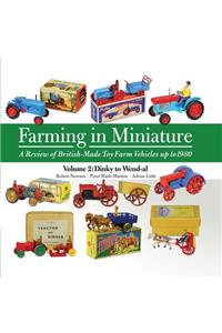 Farming in Miniature: A Review of British-Made Toy Farm Vehicles Up to 1980