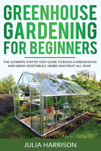 Greenhouse Gardening for Beginners