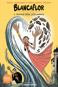 Blancaflor, The Hero with Secret Powers: A Folktale from Latin America: A Toon Graphic