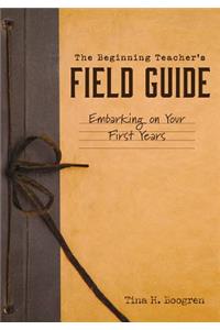 Beginning Teacher's Field Guide