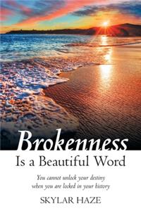 Brokenness Is a Beautiful Word