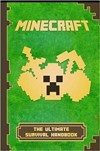 Minecraft: the Ultimate Survival Handbook: Spectacular All-in-one Minecraft Game Guide. an Unnoficial Minecraft Book (Minecraft Books)