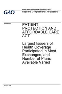 Patient Protection and Affordable Care Act, largest issuers of health coverage participated in most exchanges, and number of plans available varied: report to congressional requesters.