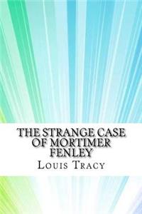 The Strange Case of Mortimer Fenley