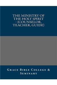 Ministry of the Holy Spirit - (Counselor, Teacher, Guide)