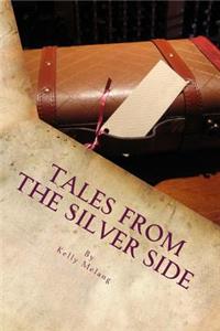 Tales From The Silver Side: Stories From The Reedy Fork Retirement Home