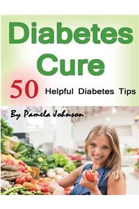 Diabetes Cure: 50 Helpful Diabetes Tips