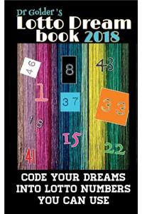 Dr Golder's Lotto Dream Book 2018: Code Your Dreams Into Lotto Numbers You Can Use