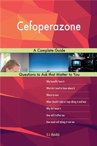 Cefoperazone; A Complete Guide