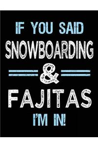 If You Said Snowboarding & Fajitas I'm in