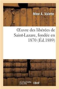 Oeuvre Des Libérées de Saint-Lazare, Fondée En 1870, Reconnue d'Utilité Publique Par Décret