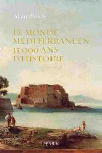 Le Monde Méditerranéen 15 000 Ans D'Histoire
