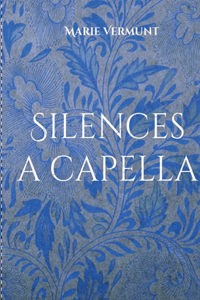 Silences a capella