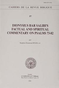 Dionysius bar Salibi's Factual and Spiritual Commentary on Psalms 73-82
