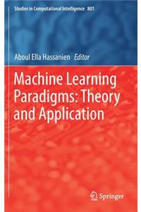 Machine Learning Paradigms: Theory and Application
