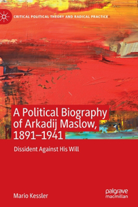 Political Biography of Arkadij Maslow, 1891-1941