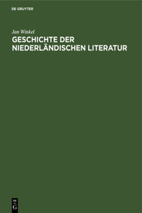 Geschichte Der Niederländischen Literatur