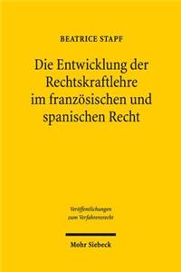 Die Entwicklung der Rechtskraftlehre im französischen und spanischen Recht