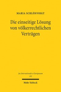 Die einseitige Lösung von völkerrechtlichen Verträgen