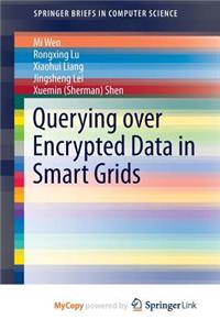 Querying Over Encrypted Data in Smart Grids